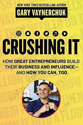 Crushing It!: How Great Entrepreneurs Build Business and Influence--And How You Can, Too