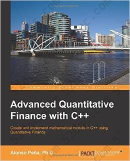 Advanced Quantitative Finance with C++: Create and implement mathematical models in C++ using Quantitative Finance