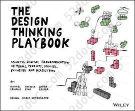 The Design Thinking Playbook: Mindful Digital Transformation of Teams, Products, Services, Businesses and Ecosystems