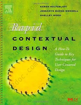 Rapid Contextual Design: A How-to Guide to Key Techniques for User-Centered Design