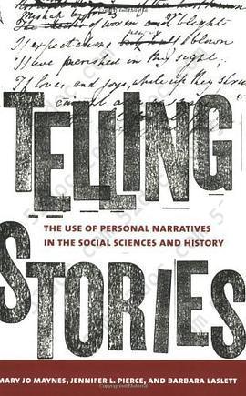 Telling Stories: The Use of Personal Narratives in the Social Sciences and History