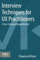 Interview Techniques for UX Practitioners