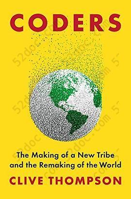 Coders: The Making of a New Tribe and the Remaking of the World