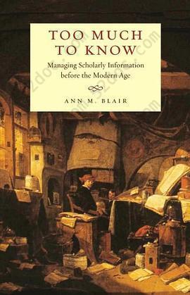 Too Much to Know: Managing Scholarly Information before the Modern Age