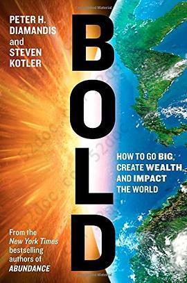 Bold: How to Go Big, Create Wealth and Impact the World