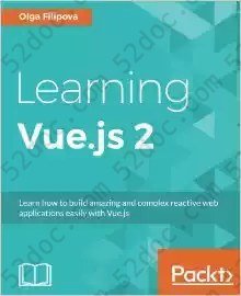 Learning Vue.js 2: Learn how to build amazing and complex reactive web applications easily with Vue.js