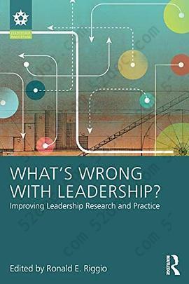 What's Wrong With Leadership?: Improving Leadership Research and Practice