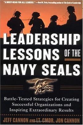 Leadership Lessons of the Navy SEALS: Battle-Tested Strategies for Creating Successful Organizations and Inspiring Extraordinary Results