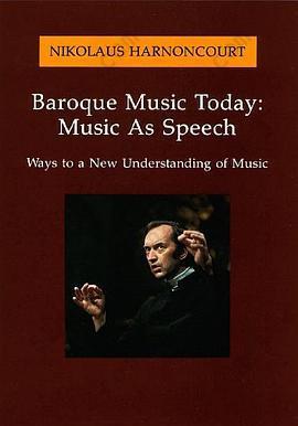 Baroque Music Today: Music As Speech : Ways to a New Understanding of Music