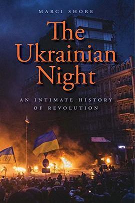 The Ukrainian Night: An Intimate History of Revolution