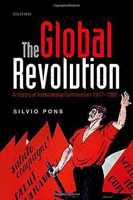 The Global Revolution: A History of International Communism 1917-1991