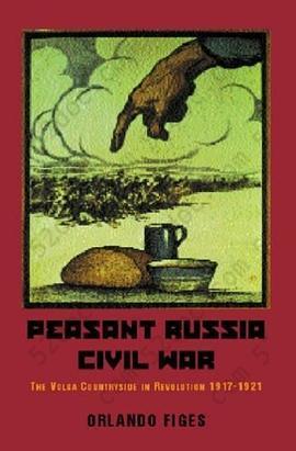 Peasant Russia Civil War: The Volga Countryside in Revolution 1917-21