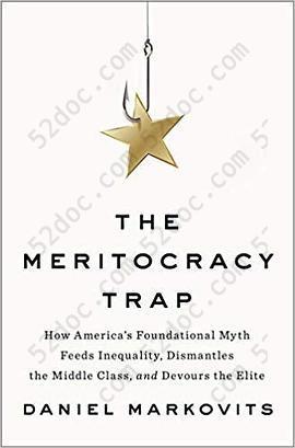 The Meritocracy Trap: How America's Foundational Myth Feeds Inequality, Dismantles the Middle Class, and Devours the Elite