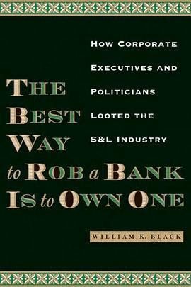 The Best Way to Rob a Bank Is to Own One: How Corporate Executives and Politicians Looted the S&L Industry