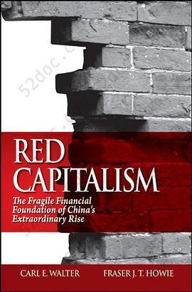 Red Capitalism: The Fragile Financial Foundation of China's Extraordinary Rise