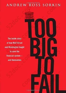 Too Big to Fail: The Inside Story of How Wall Street and Washington Fought to Save the Financial System---and Themselves