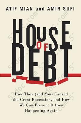 House of Debt: How They Caused the Great Recession, and How We Can Prevent It from Happening Again