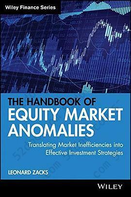 The Handbook of Equity Market Anomalies: Translating Market Inefficiencies into Effective Investment Strategies