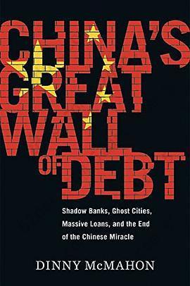 China's Great Wall of Debt: Shadow Banks, Ghost Cities, Massive Loans and the End of the Chinese Miracle