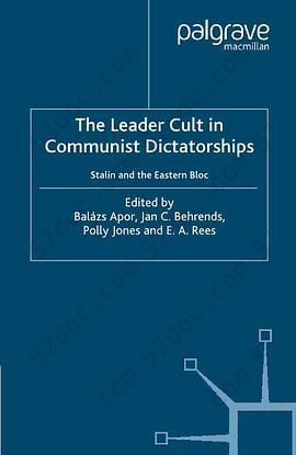 The Leader Cult in Communist Dictatorship: Stalin and the Eastern Bloc