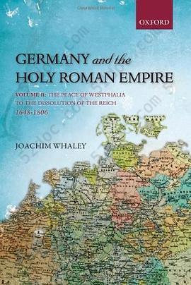 Germany and the Holy Roman Empire: The Peace of Westphalia to the Dissolution of the Reich, 1648-1806