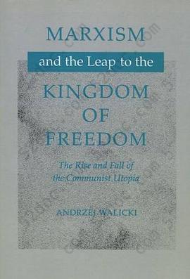 Marxism and the Leap to the Kingdom of Freedom: The Rise and Fall of the Communist Utopia