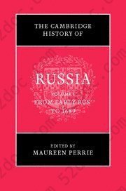 The Cambridge History of Russia: Volume I From Early Rus’ to 1689