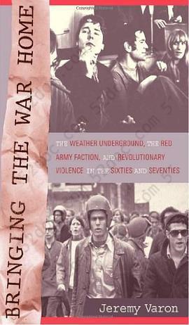 Bringing the War Home: The Weather Underground, the Red Army Faction, and Revolutionary Violence in the Sixties and Seventies