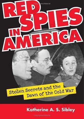 Red Spies in America: Stolen Secrets and the Dawn of the Cold War