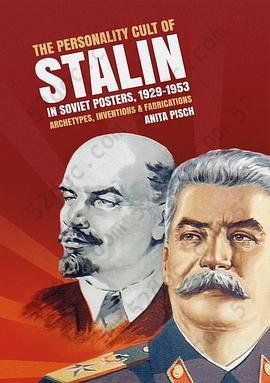 The Personality Cult of Stalin in Soviet Posters, 1929–1953: Archetypes, Inventions and Fabrications