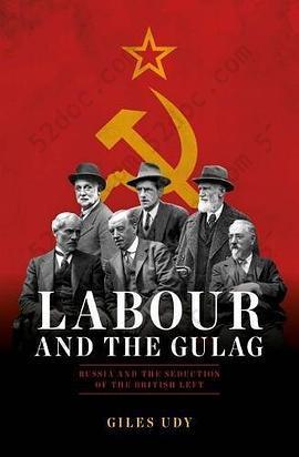 Labour and the Gulag: Russia and the Seduction of the British Left