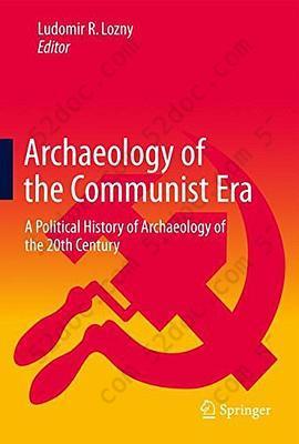 Archaeology of the Communist Era: A Political History of Archaeology of the 20th Century