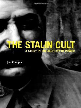 The Stalin Cult: A Study in the Alchemy of Power