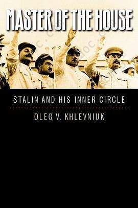 Master of the House: Stalin and His Inner Circle