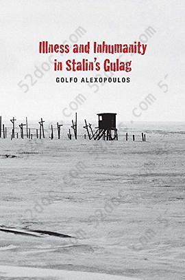 Illness and Inhumanity in Stalin's Gulag