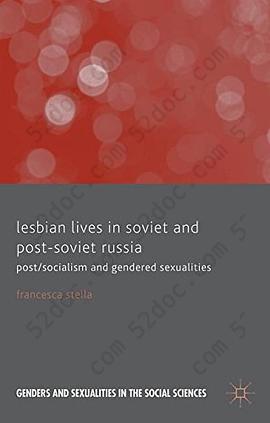 Lesbian Lives in Soviet and Post-Soviet Russia: Post/Socialism and Gendered Sexualities