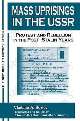 Mass Uprisings in the USSR: Protest and Rebellion in the Post-Stalin Years