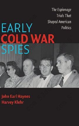 Early Cold War Spies: The Espionage Trials That Shaped American Politics