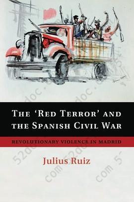 The 'Red Terror' and the Spanish Civil War: Revolutionary Violence In Madrid