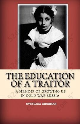 The Education of a Traitor: A Memoir of Growing Up in Cold War Russia