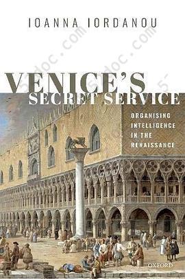 Venice's Secret Service: Organizing Intelligence in the Renaissance