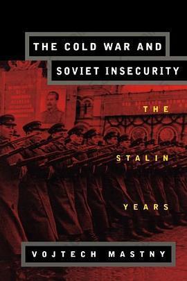 The Cold War and Soviet Insecurity: The Stalin Years