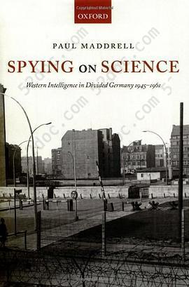 Spying on Science: Western Intelligence in Divided Germany 1945-1961