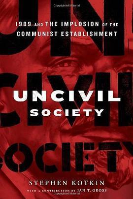 Uncivil Society: 1989 and the Implosion of the Communist Establishment