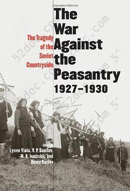 The War Against the Peasantry, 1927-1930: The Tragedy of the Soviet Countryside, Volume one