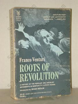 Roots of Revolution: A History of the Populist and Socialist Movements in Nineteenth Century Russia