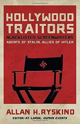 Hollywood Traitors: Blacklisted Screenwriters – Agents of Stalin, Allies of Hitler