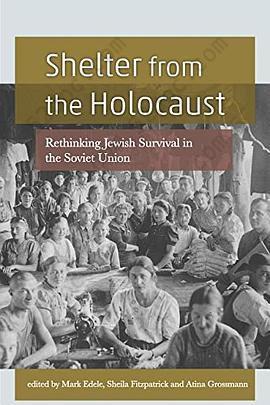 Shelter from the Holocaust: Rethinking Jewish Survival in the Soviet Union