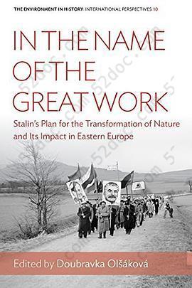 In the Name of the Great Work: Stalin's Plan for the Transformation of Nature and its Impact in Eastern Europe