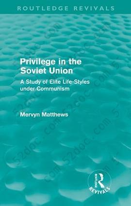 Privilege in the Soviet Union: A Study of Elite Life-Styles under Communism